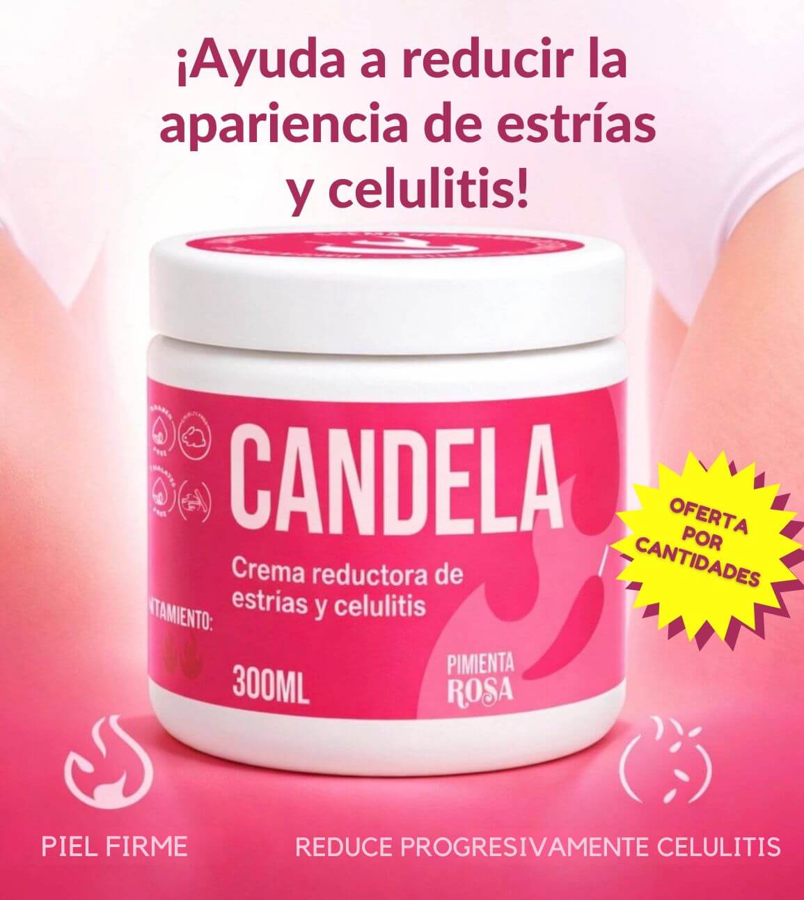 Candela - con su uso constante mejora la apariencia de la piel con estrías y celulitis